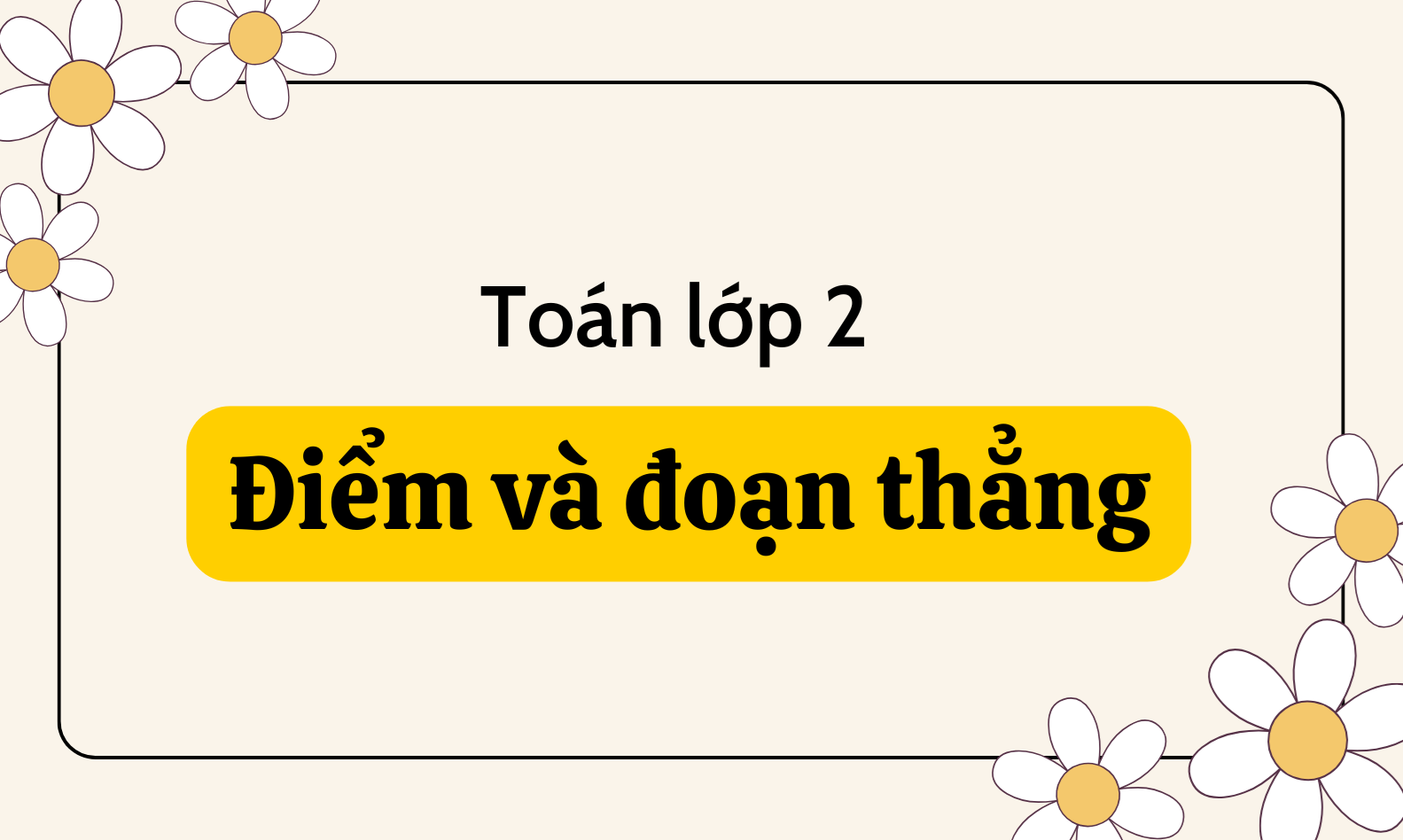 Điểm và đoạn thẳng lớp 2: Lý thuyết và bài tập vận dụng